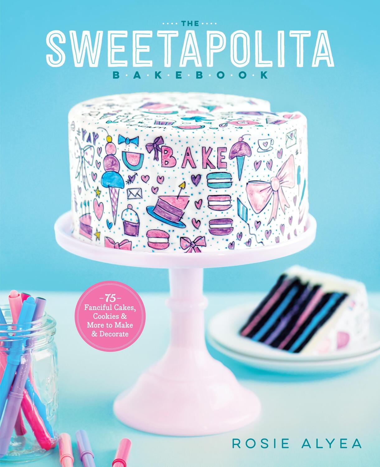 Cover: 9780770435318 | The Sweetapolita Bakebook | Rosie Alyea | Taschenbuch | Englisch