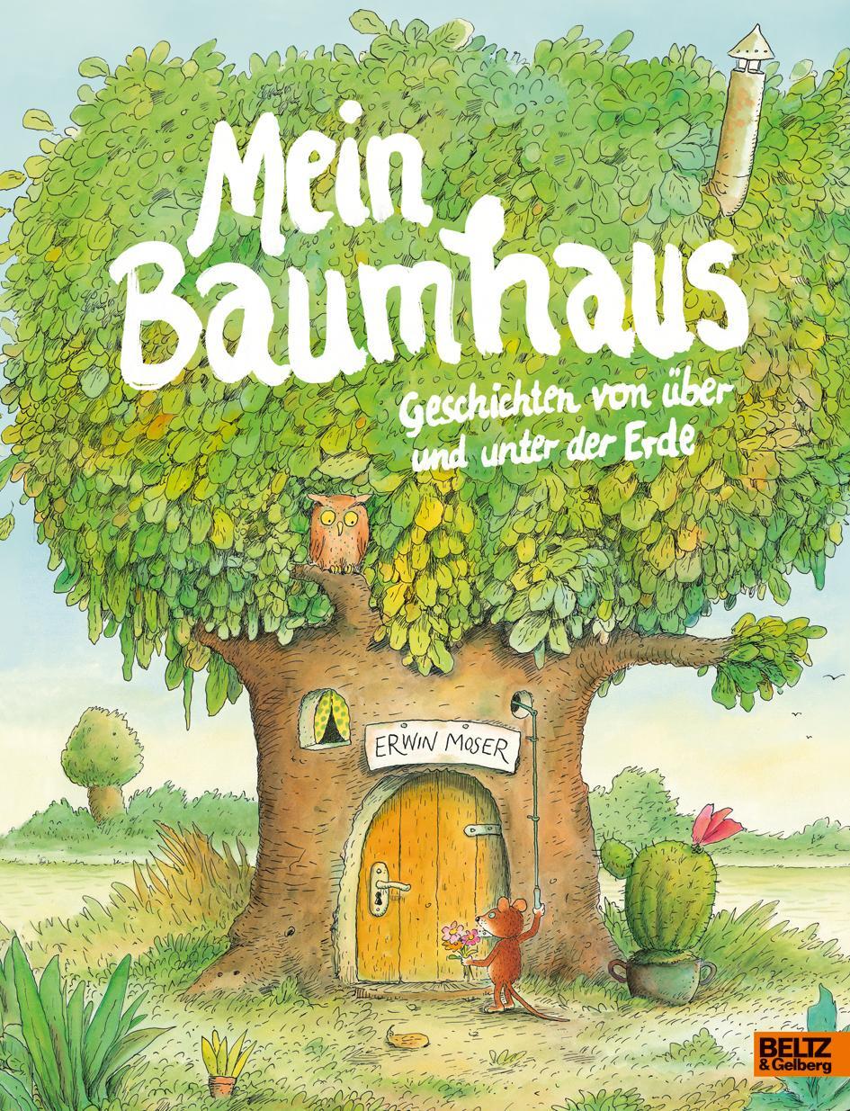 Cover: 9783407812223 | Mein Baumhaus | Geschichten von über und unter der Erde | Erwin Moser
