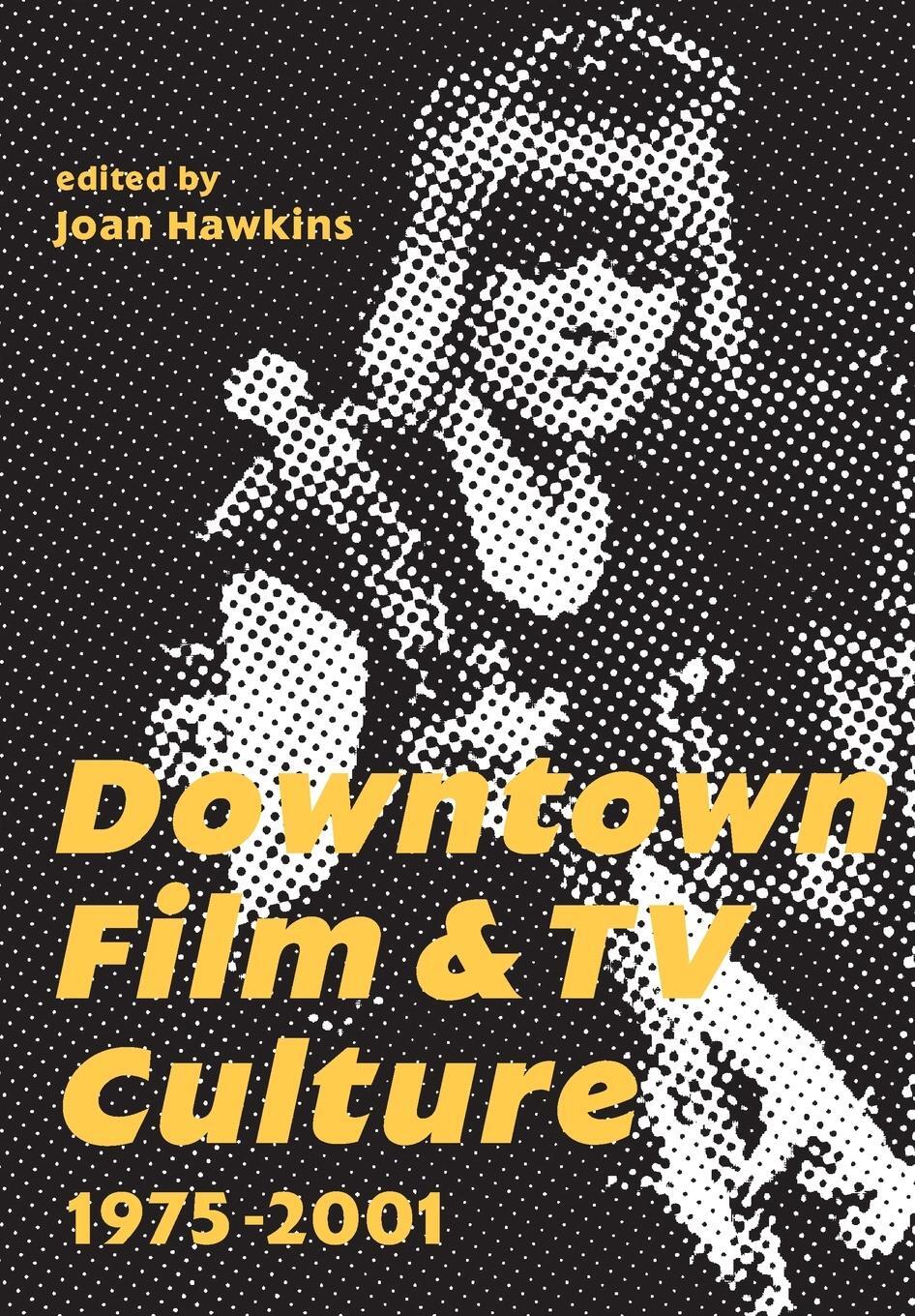 Cover: 9781783204229 | Downtown Film and TV Culture 1975-2001 | Joan Hawkins | Taschenbuch