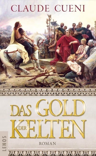 Cover: 9783857874468 | Das Gold der Kelten | Roman | Claude Cueni | Buch | Deutsch | 2014