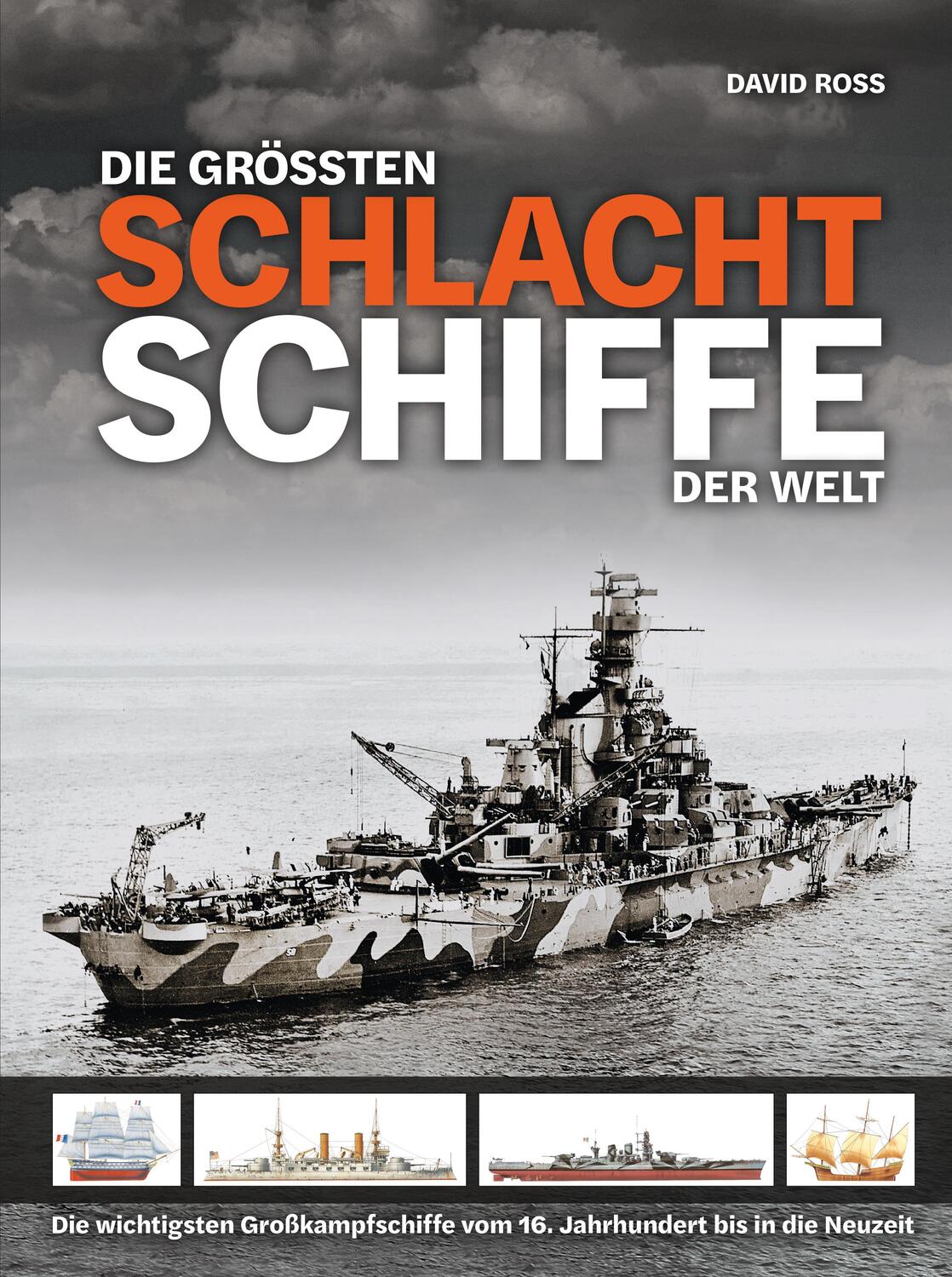 Cover: 9783948264215 | Die größten Schlachtschiffe der Welt | David Ross | Buch | 224 S.