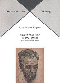 Cover: 9783892351238 | Franz Wagner (1897-1968) | Das malerische Werk | Erna-Maria Wagner