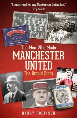 Cover: 9781801500852 | The Men Who Made Manchester United | The Untold Story | Harry Robinson