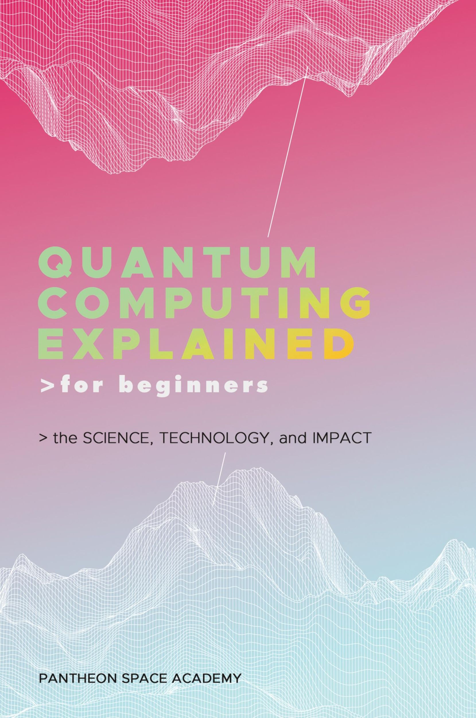 Cover: 9798892387200 | QUANTUM COMPUTING EXPLAINED FOR BEGINNERS | Pantheon Space Academy