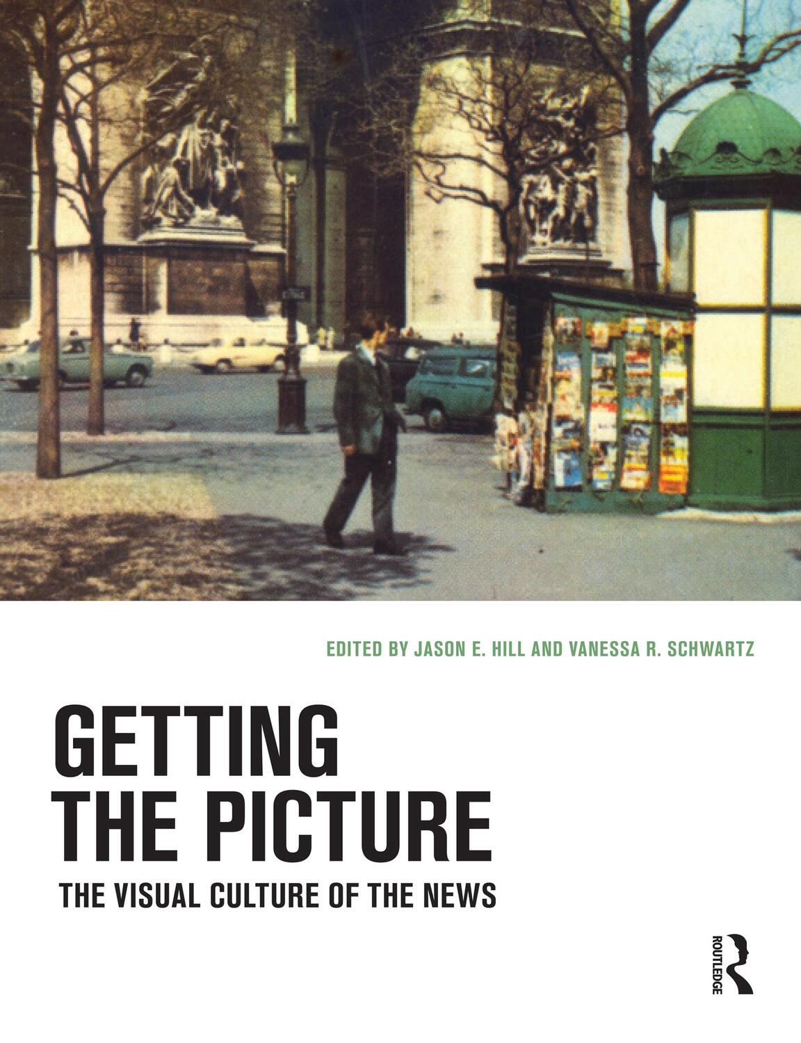 Cover: 9781472526496 | Getting the Picture | The Visual Culture of the News | Hill (u. a.)