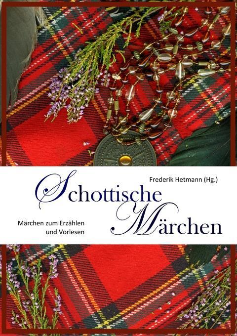 Cover: 9783868260311 | Schottische Märchen | Zum Erzählen und Vorlesen | Frederik Hetmann