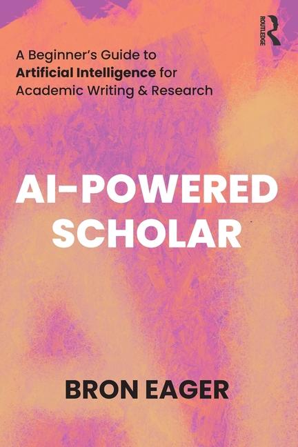 Cover: 9781032665269 | AI-Powered Scholar | Bron Eager | Taschenbuch | Englisch | 2024