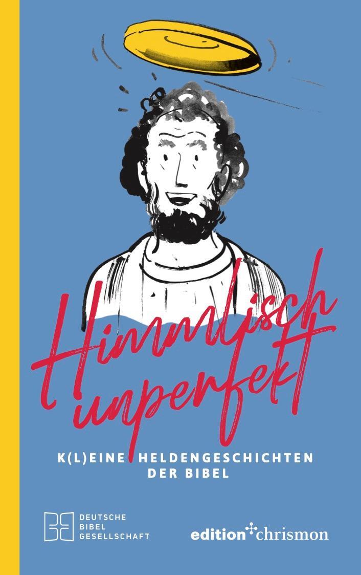 Cover: 9783960383840 | Himmlisch unperfekt | K(l)eine Heldengeschichten der Bibel | Buch