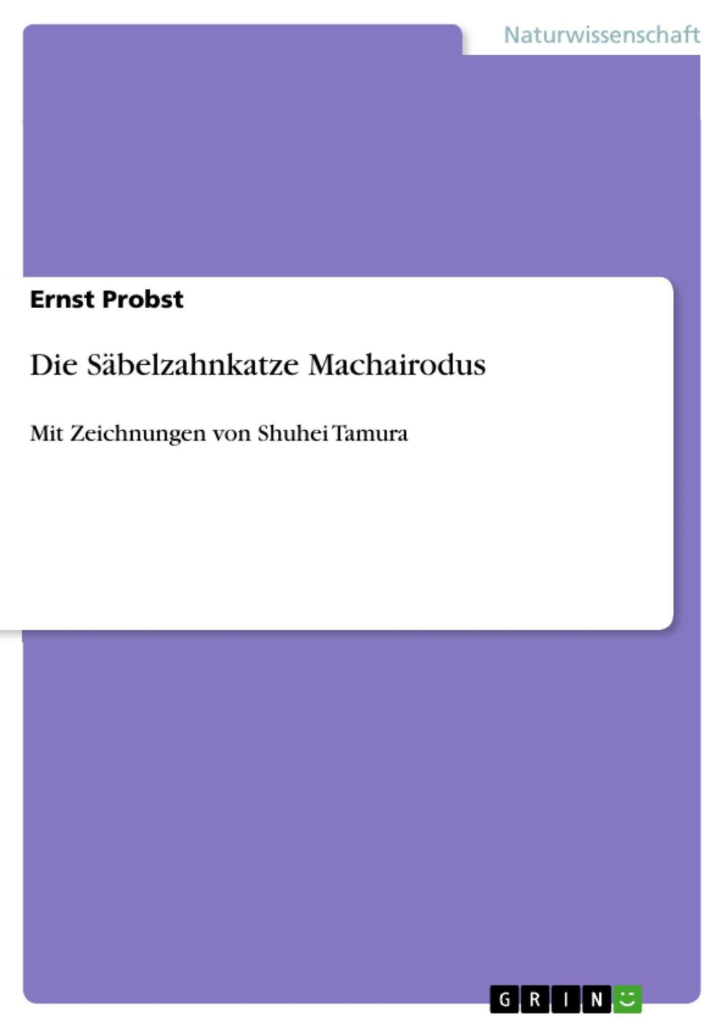 Cover: 9783640877263 | Die Säbelzahnkatze Machairodus | Mit Zeichnungen von Shuhei Tamura