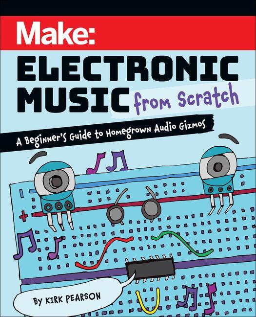 Cover: 9781680458091 | Make: Electronic Music from Scratch | Kirk Pearson | Taschenbuch