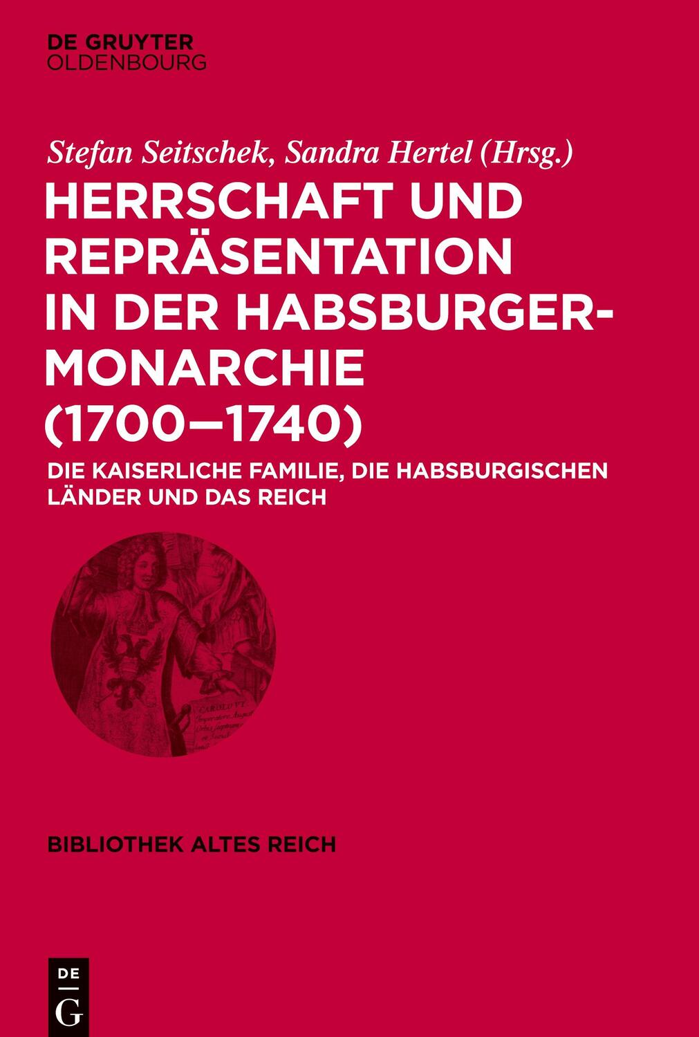 Cover: 9783110666731 | Herrschaft und Repräsentation in der Habsburgermonarchie (1700¿1740)