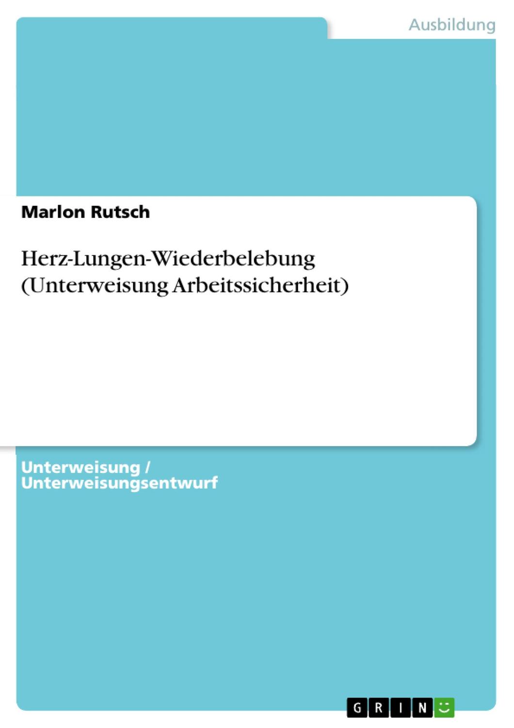 Cover: 9783638598873 | Herz-Lungen-Wiederbelebung (Unterweisung Arbeitssicherheit) | Rutsch