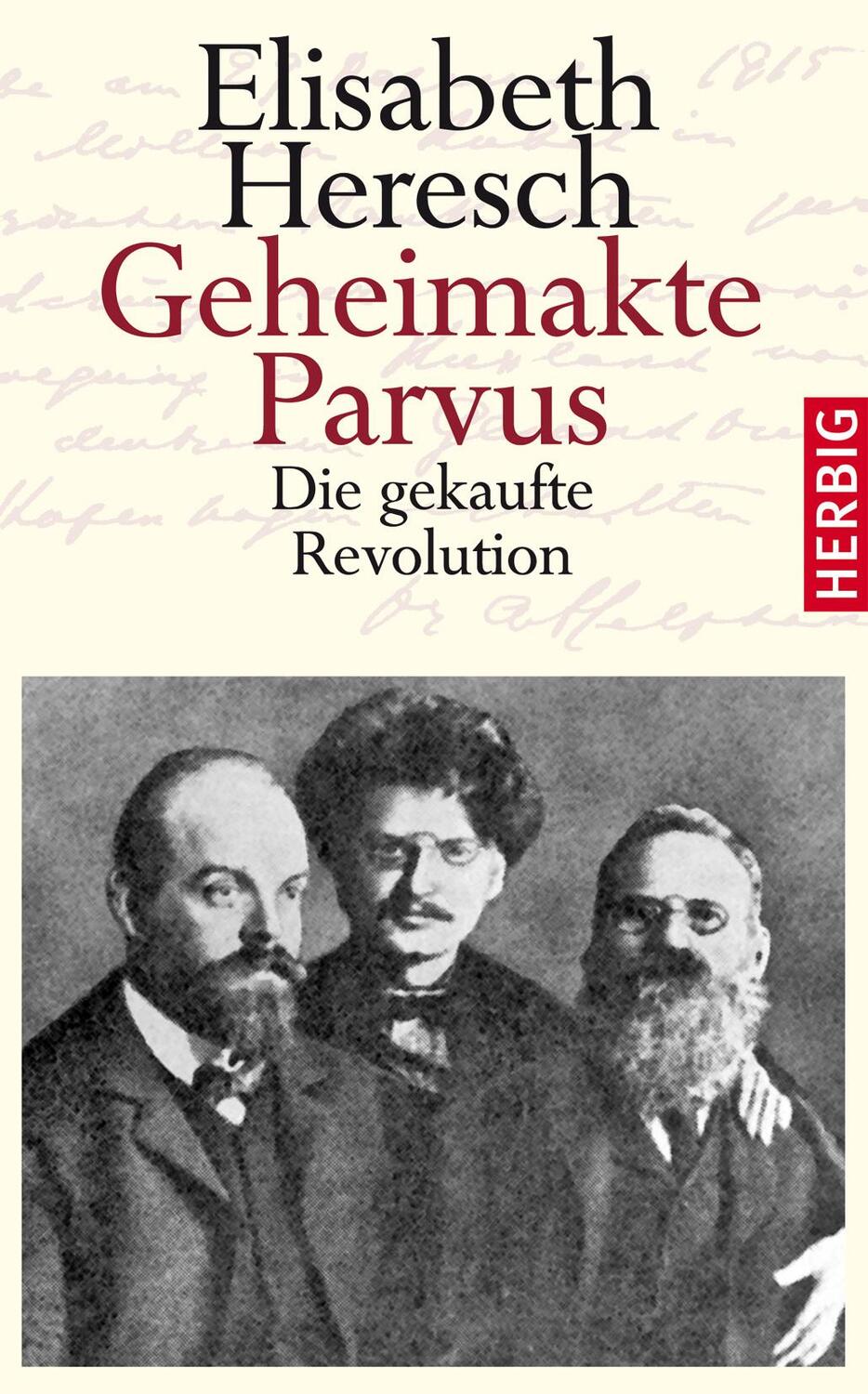 Cover: 9783776650389 | Geheimakte Parvus | Die gekaufte Revolution | Elisabeth Heresch | Buch
