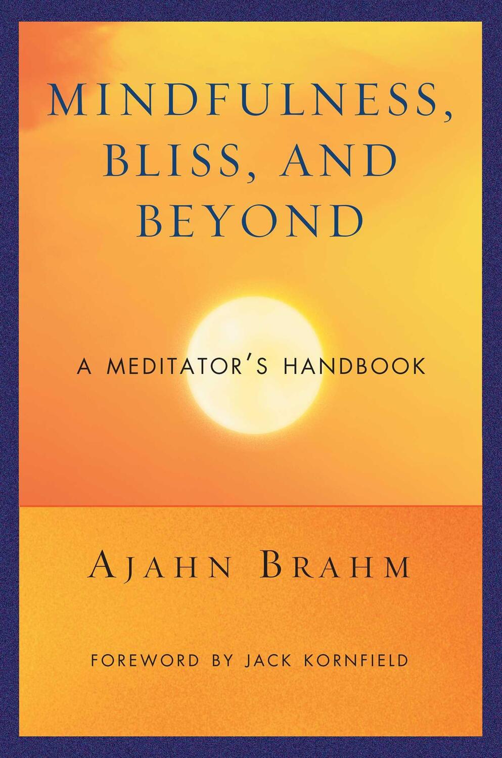 Cover: 9780861712755 | Mindfulness Bliss and Beyond | A Meditator's Handbook | Ajahn Brahm
