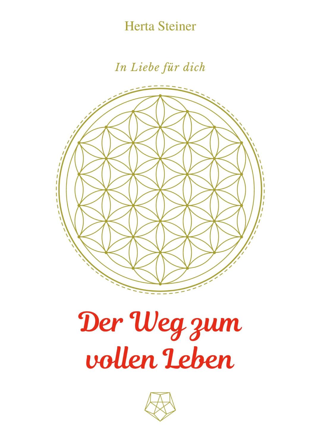 Cover: 9783752806427 | Der Weg zum vollen Leben | In Liebe für Dich | Herta Steiner | Buch