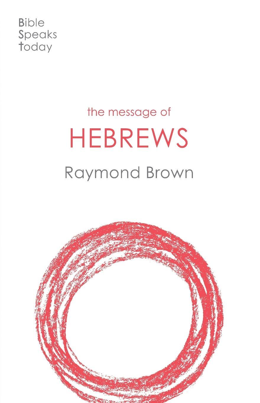 Cover: 9781789742145 | The Message of Hebrews | Raymond Brown | Taschenbuch | Paperback | IVP