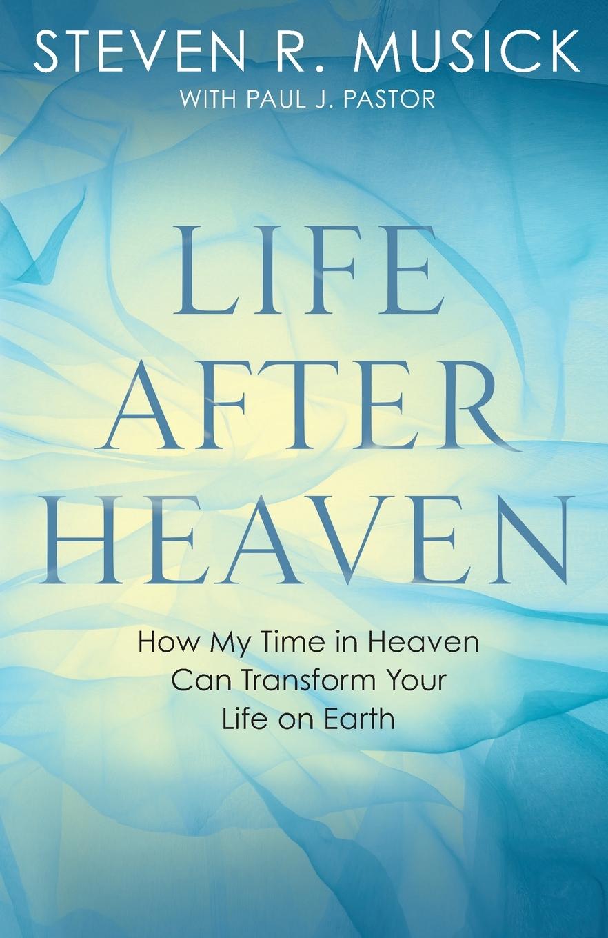 Cover: 9781601429889 | Life After Heaven | Steven R. Musick (u. a.) | Taschenbuch | Englisch