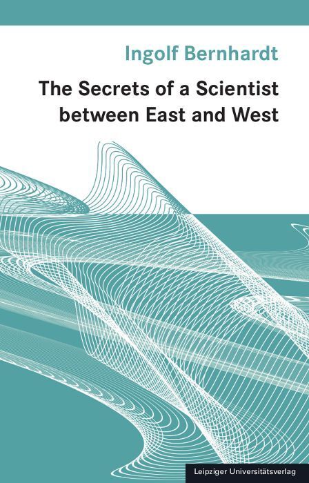 Cover: 9783960235095 | The Secrets of a Scientist between East and West | Ingolf Bernhardt