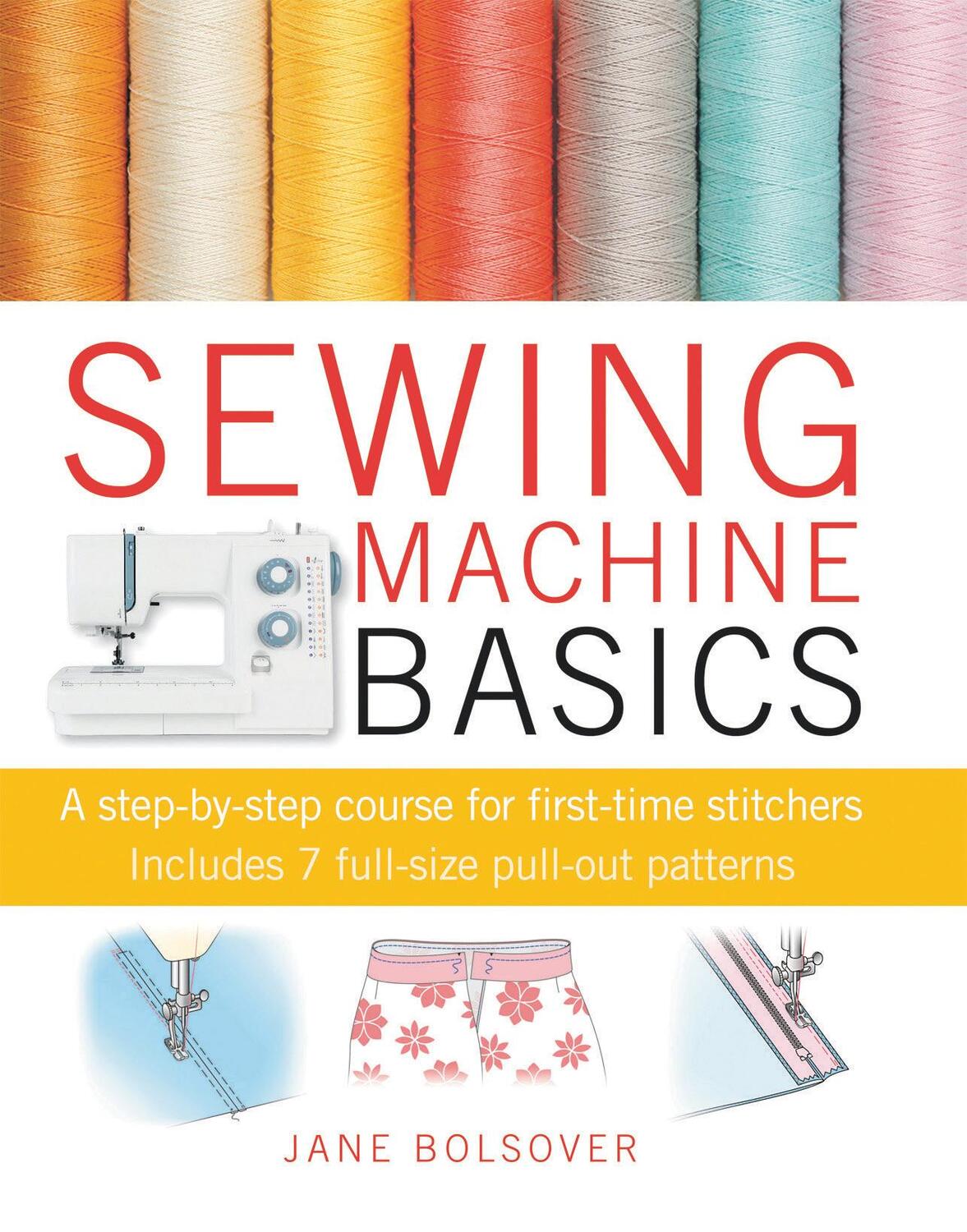 Cover: 9781907030734 | Sewing Machine Basics | A Step-by-Step Course for First-Time Stitchers