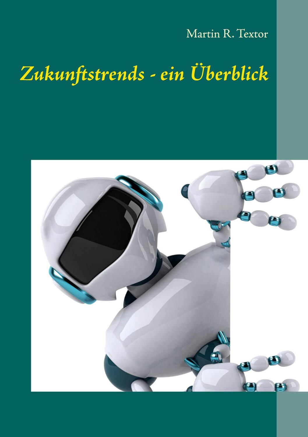 Cover: 9783752861273 | Zukunftstrends - ein Überblick | Martin R. Textor | Taschenbuch