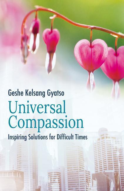 Cover: 9781910368831 | Universal Compassion | Inspiring Solutions for Difficult Times | Buch