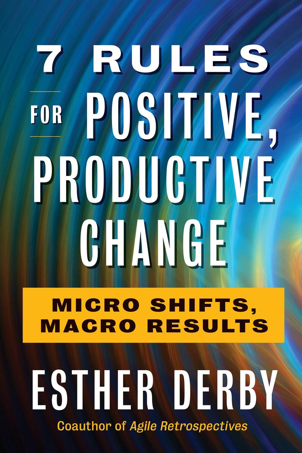 Cover: 9781523085798 | 7 Rules for Positive, Productive Change | Micro Shifts, Macro Results