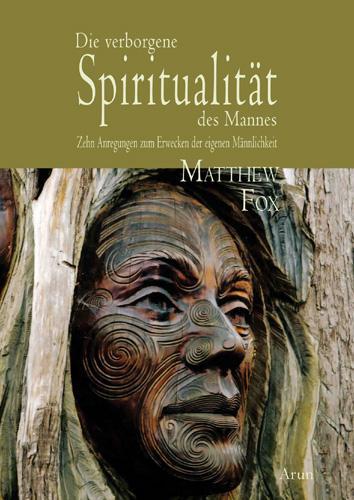 Cover: 9783866630451 | Die verborgene Spiritualität des Mannes | Matthew Fox | Buch | Deutsch