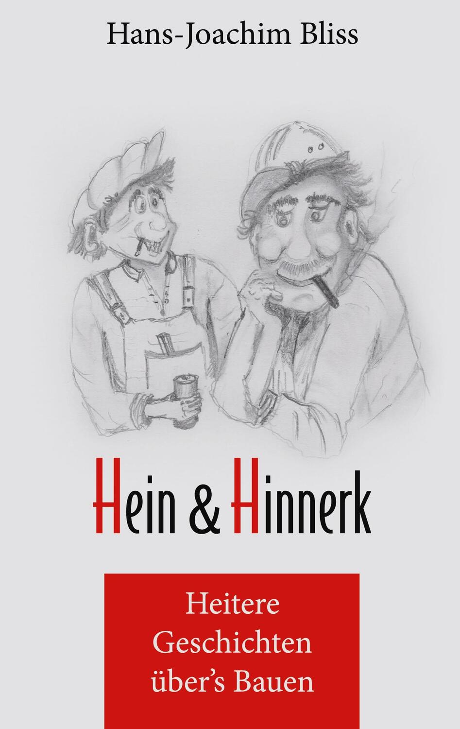 Cover: 9783756826346 | Hein und Hinnerk | Heitere Geschichten über's Bauen | Bliss | Buch