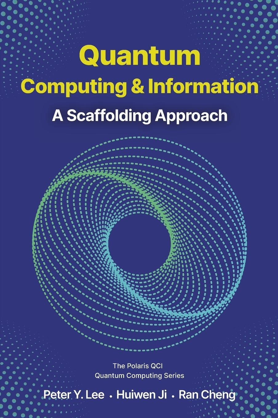 Cover: 9781961880023 | Quantum Computing and Information | A Scaffolding Approach | Peter Lee