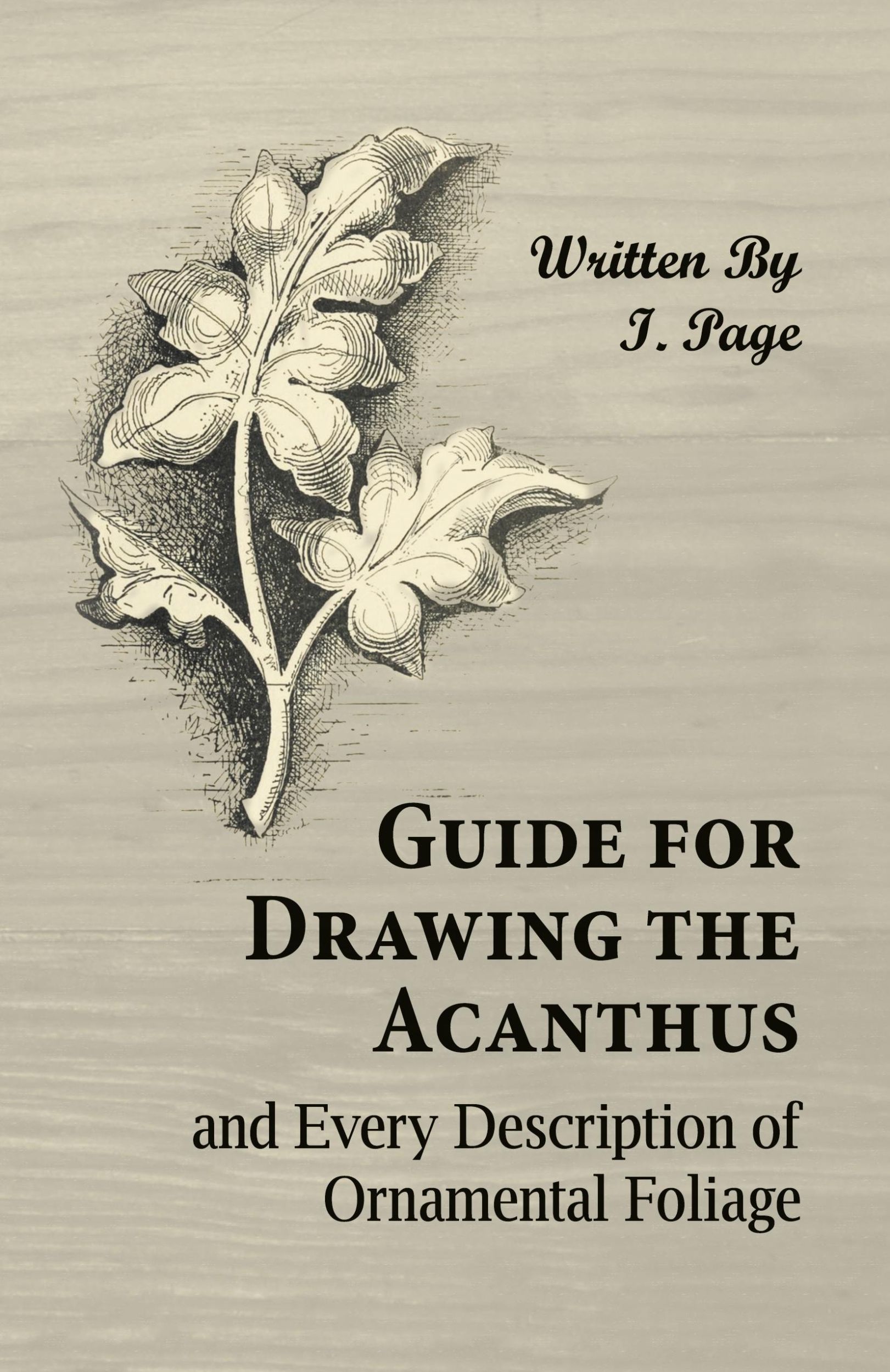 Cover: 9781473328754 | Guide for Drawing the Acanthus, and Every Description of Ornamental...