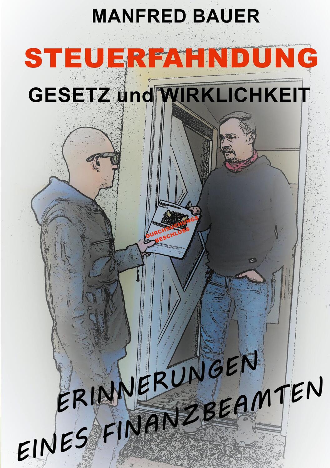 Cover: 9783754372807 | Steuerfahndung Gesetz und Wirklichkeit | Manfred Bauer | Taschenbuch