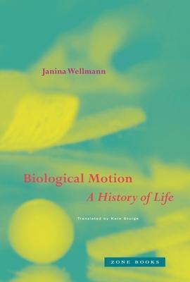Cover: 9781942130819 | Biological Motion | A History of Life | Janina Wellmann | Buch | 2024