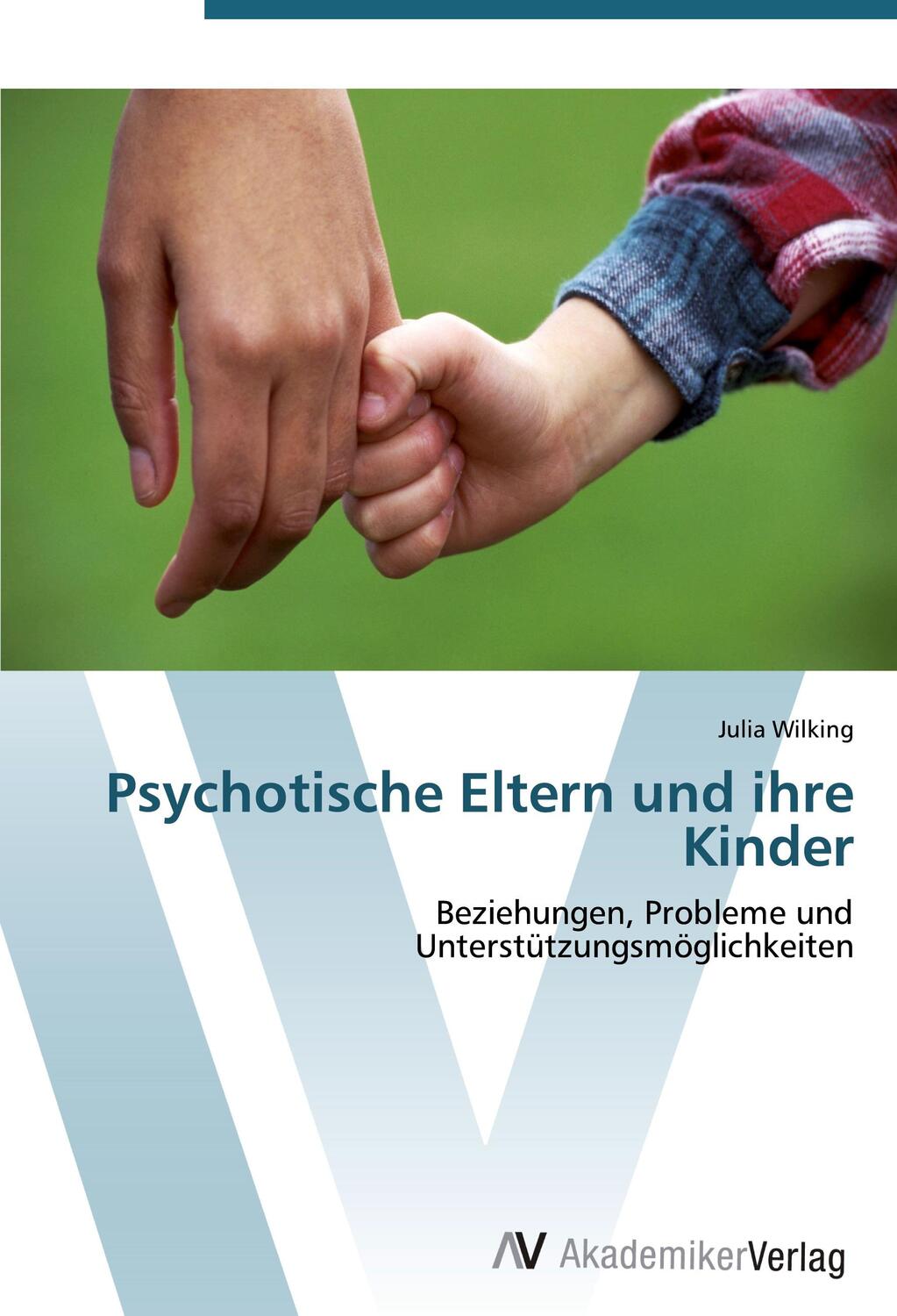 Cover: 9783639430486 | Psychotische Eltern und ihre Kinder | Julia Wilking | Taschenbuch