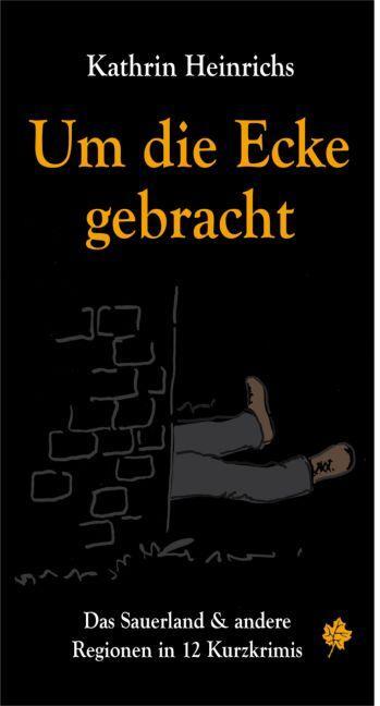 Cover: 9783934327139 | Um die Ecke gebracht | Kathrin Heinrichs | Taschenbuch | Deutsch