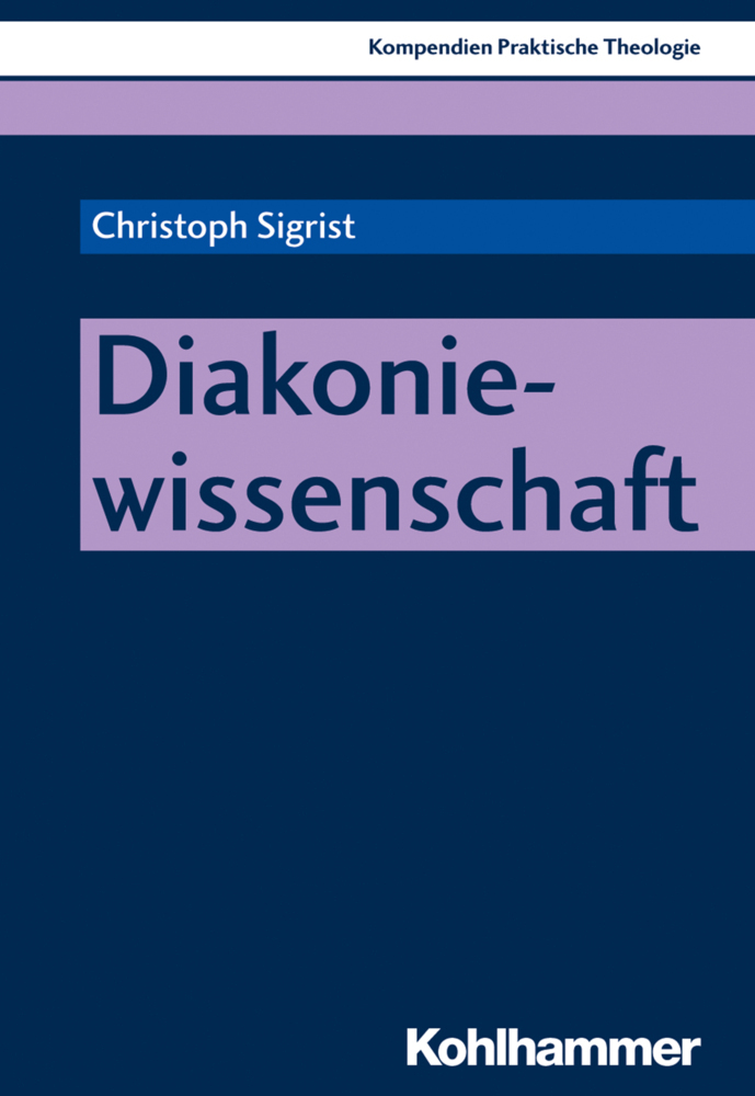 Cover: 9783170340824 | Diakoniewissenschaft | Christoph Sigrist | Taschenbuch | 156 S. | 2019