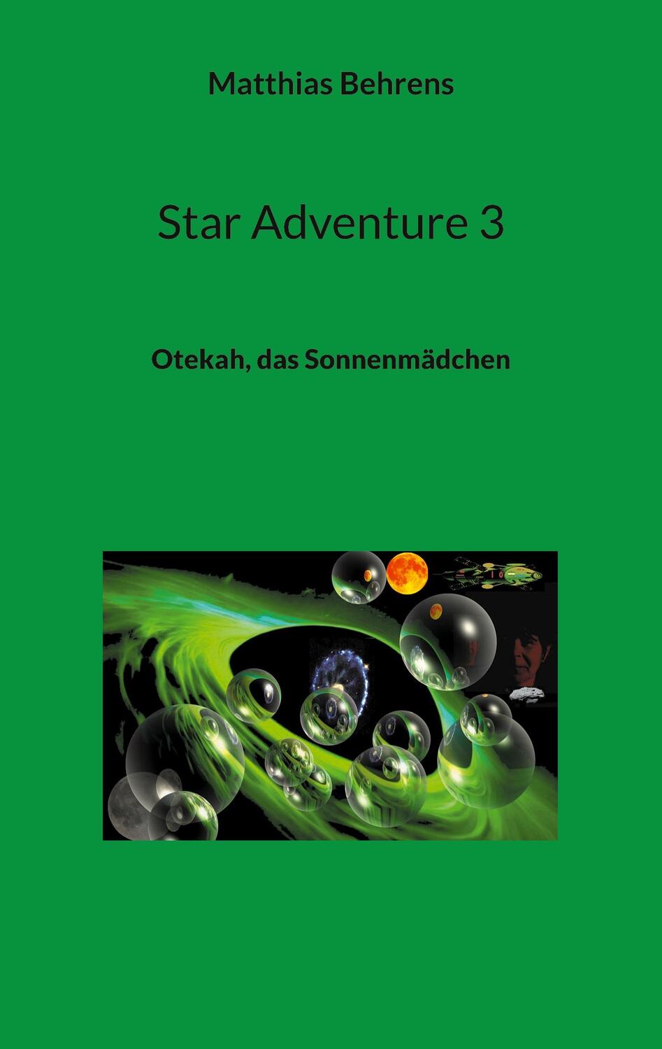 Cover: 9783740743079 | Star Adventure 3 | Otekah, das Sonnenmädchen | Matthias Behrens | Buch