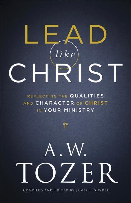 Cover: 9780764234033 | Lead Like Christ | A W Tozer | Taschenbuch | Kartoniert / Broschiert
