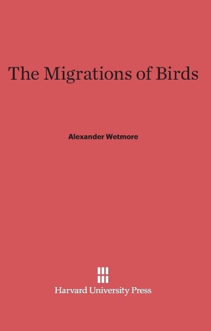 Cover: 9780674432062 | The Migrations of Birds | Alexander Wetmore | Buch | Englisch | 2014
