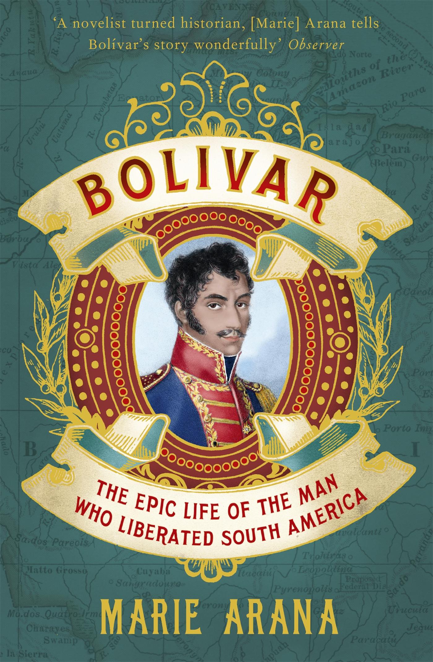 Cover: 9781780226170 | Bolivar | The Epic Life of the Man Who Liberated South America | Arana