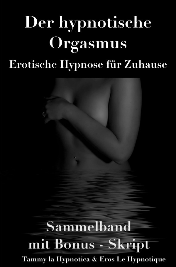 Cover: 9783754966501 | Der hypnotische Orgasmus | Tammy la Hypnotica (u. a.) | Taschenbuch
