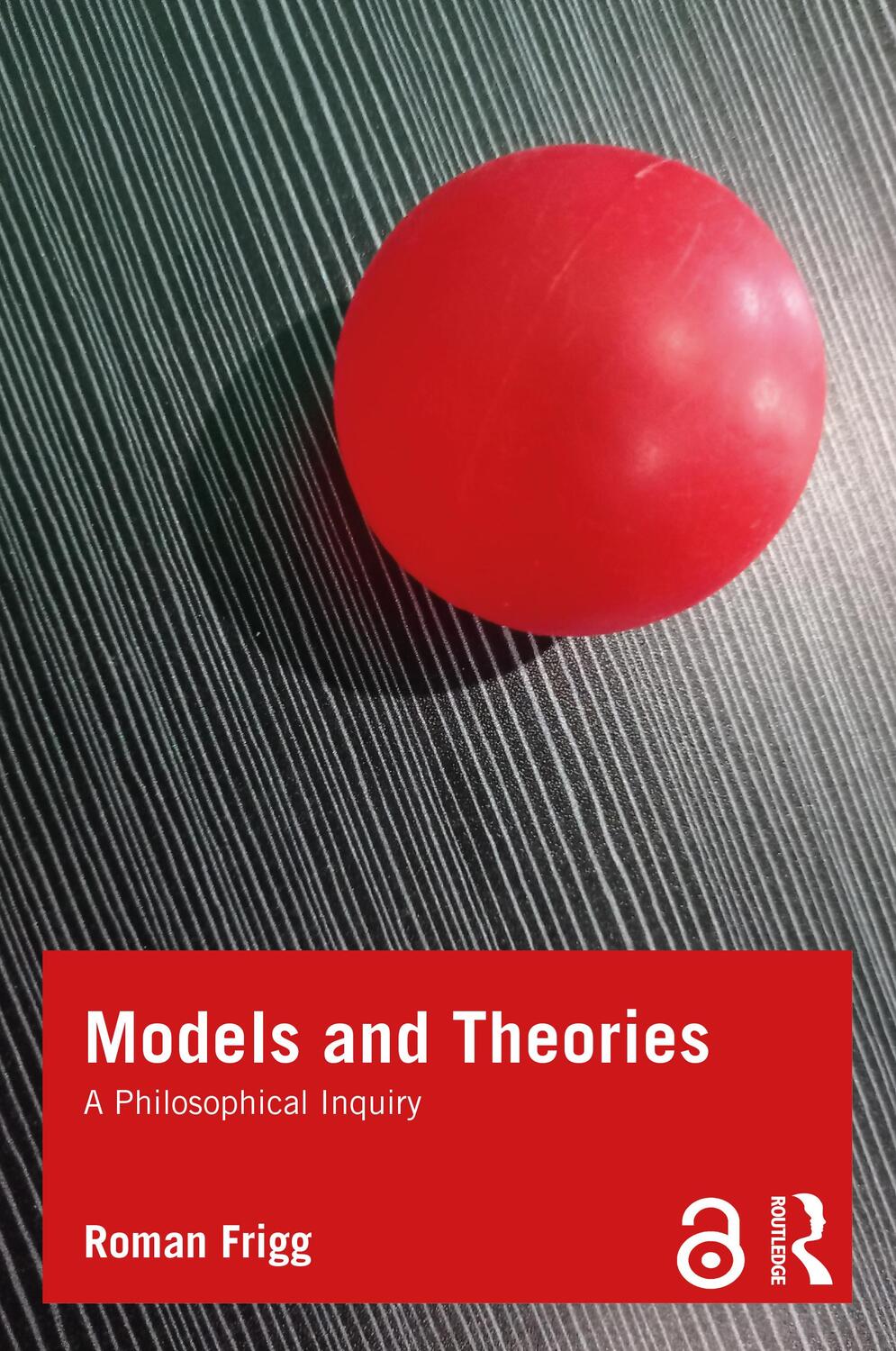 Cover: 9781844654918 | Models and Theories | A Philosophical Inquiry | Roman Frigg | Buch