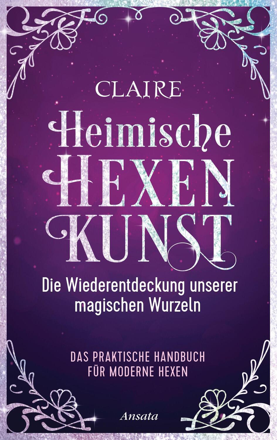 Cover: 9783778775615 | Heimische Hexenkunst | Claire | Buch | Deutsch | 2020 | Ansata
