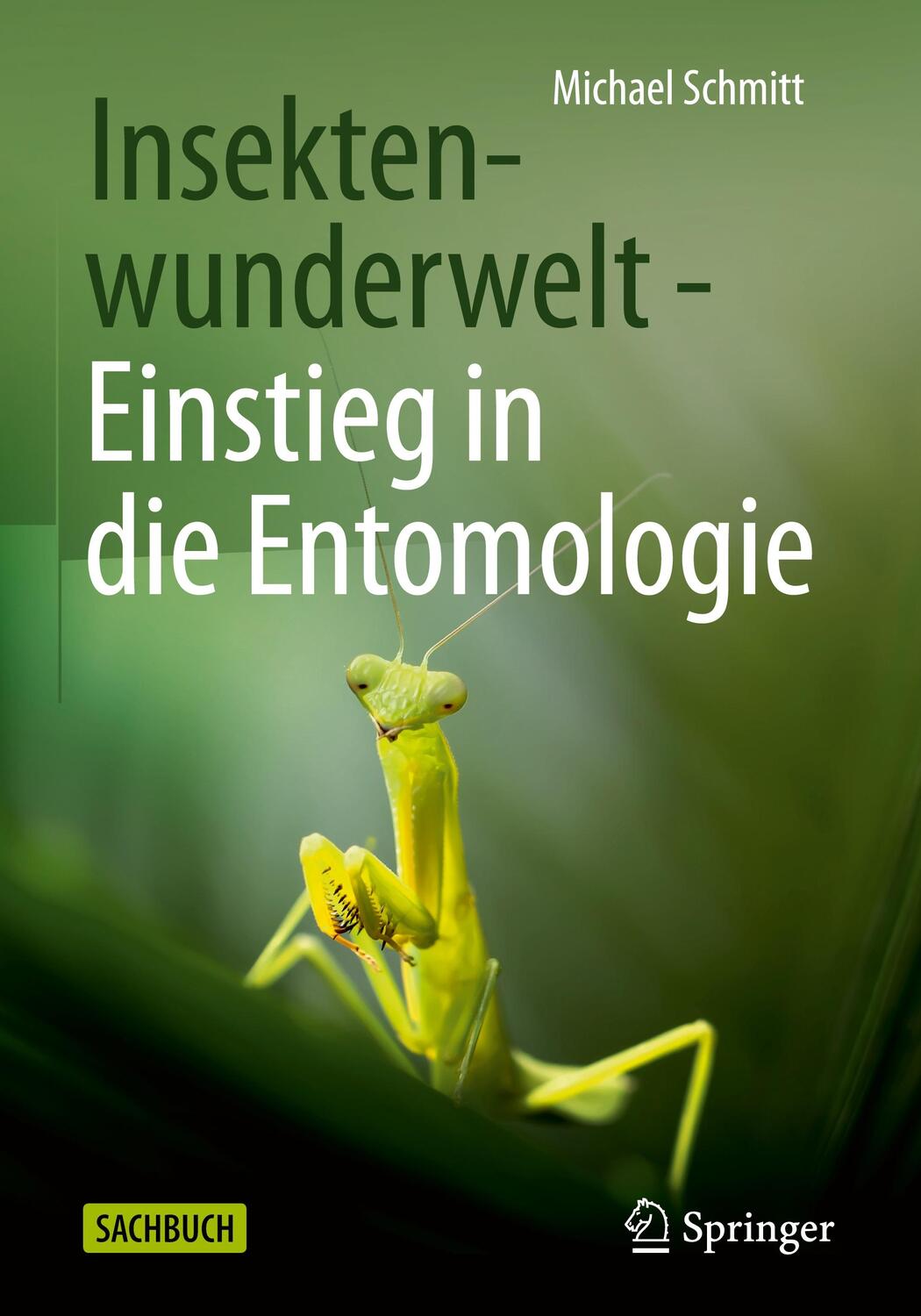 Cover: 9783662640760 | Insektenwunderwelt - Einstieg in die Entomologie | Michael Schmitt