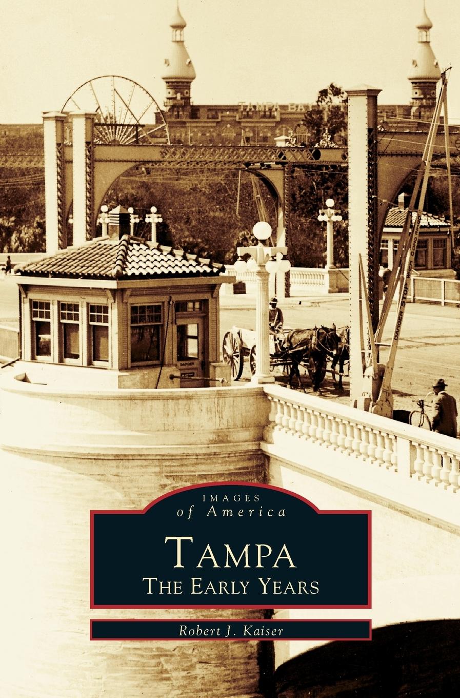 Cover: 9781531601485 | Tampa | The Early Years | Robert J. Kaiser | Buch | Englisch | 1999