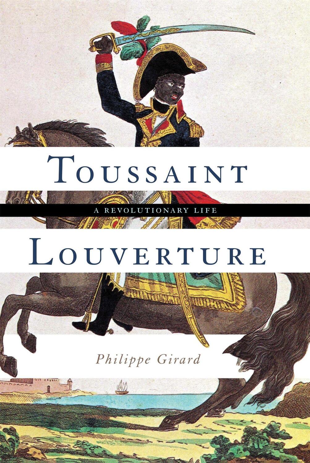 Cover: 9780465094134 | Toussaint Louverture: A Revolutionary Life | Philippe Girard | Buch