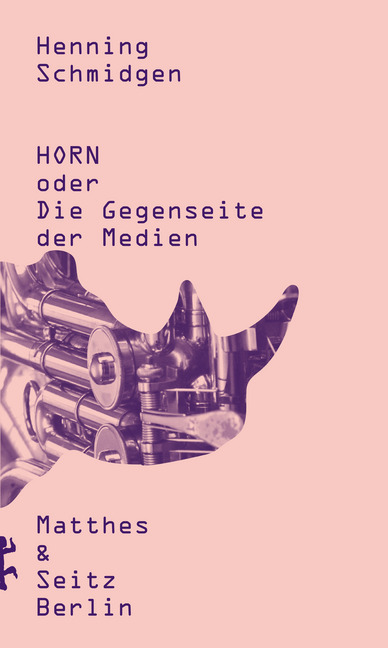 Cover: 9783957574640 | Horn oder Die Gegenseite der Medien | Henning Schmidgen | Buch | 2018