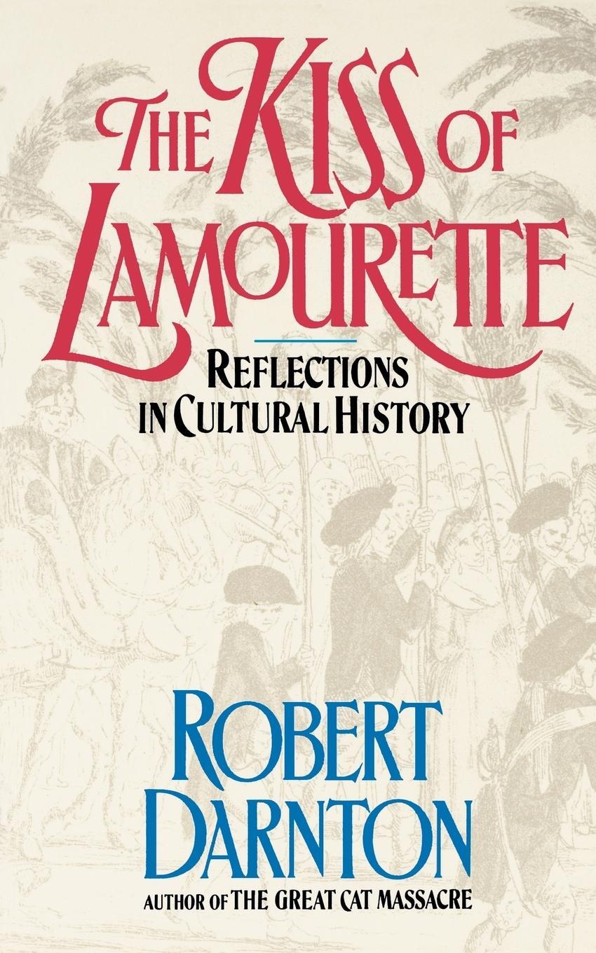 Cover: 9780393307528 | The Kiss of Lamourette | Reflections in Cultural History | Darnton