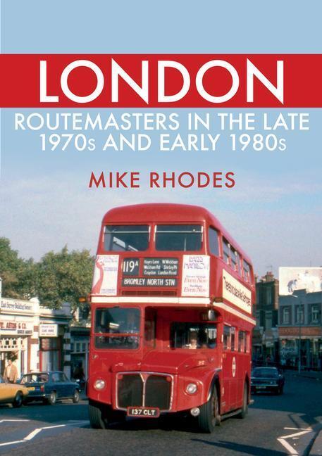 Cover: 9781445693880 | London Routemasters in the Late 1970s and Early 1980s | Mike Rhodes