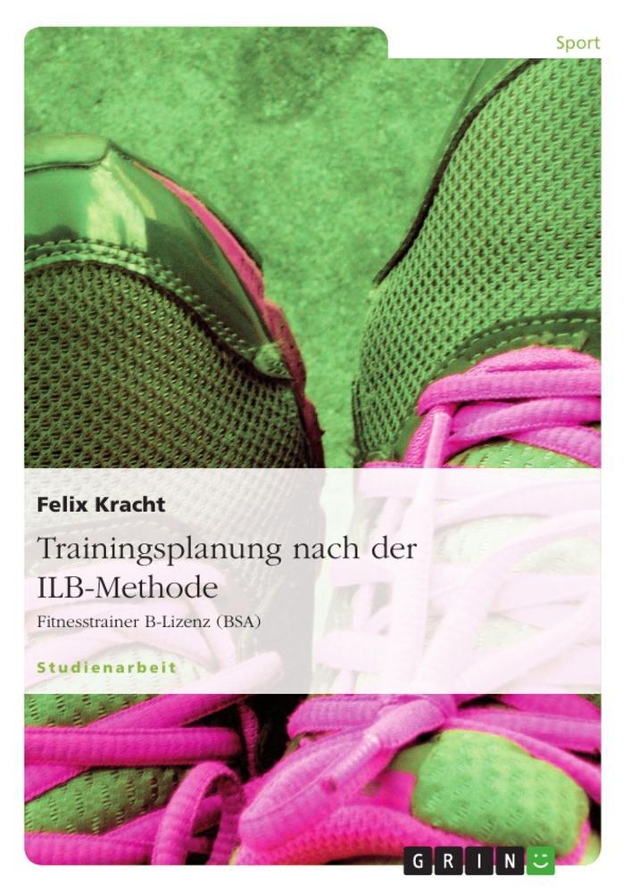 Cover: 9783640722464 | Trainingsplanung nach der ILB-Methode | Fitnesstrainer B-Lizenz (BSA)