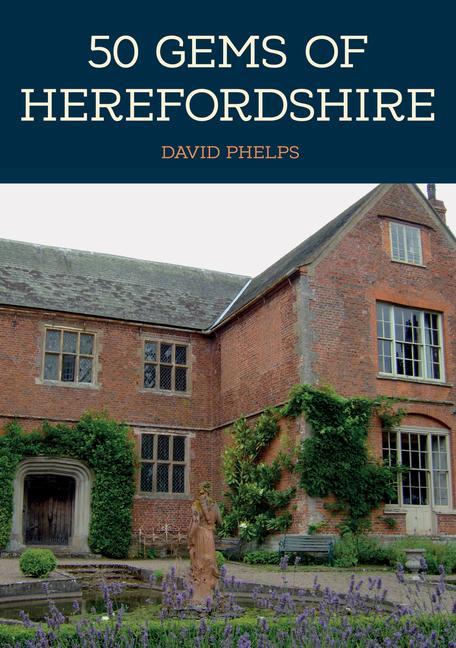 Cover: 9781398104242 | 50 Gems of Herefordshire | David Phelps | Taschenbuch | Englisch